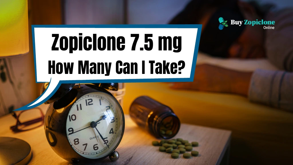 Zopiclone 7.5mg: How Many Can you Take Safely