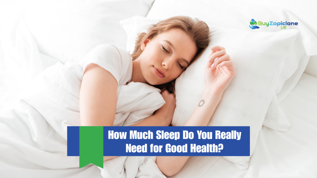 How Much Sleep Do You Really Need for Good Health